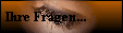 Ihre Fragen...
